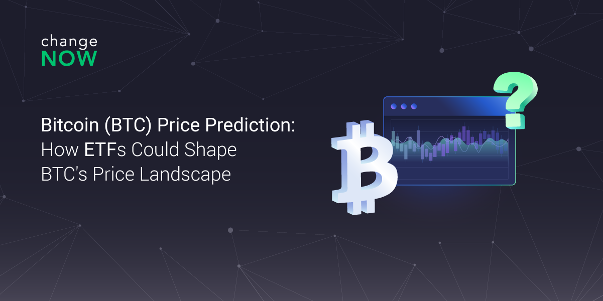 Bitcoin Btc Price Prediction How Etfs Could Shape Btc S Price Landscape Changenow