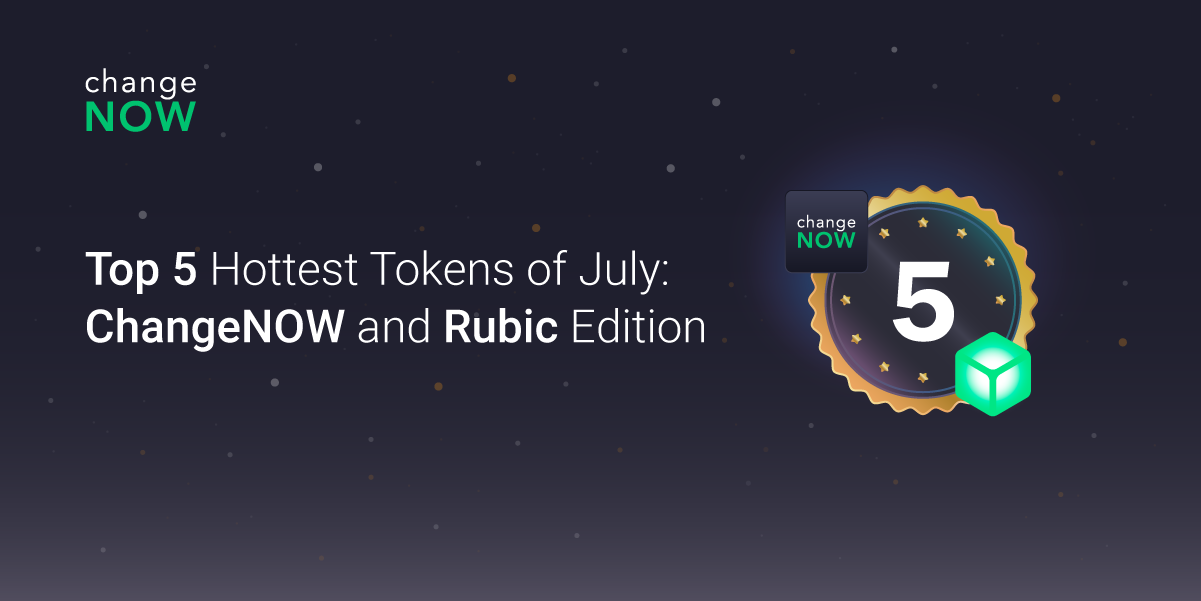 07.29 Top 5 Hottest Tokens of July- ChangeNOW and Rubic Edition (2).png