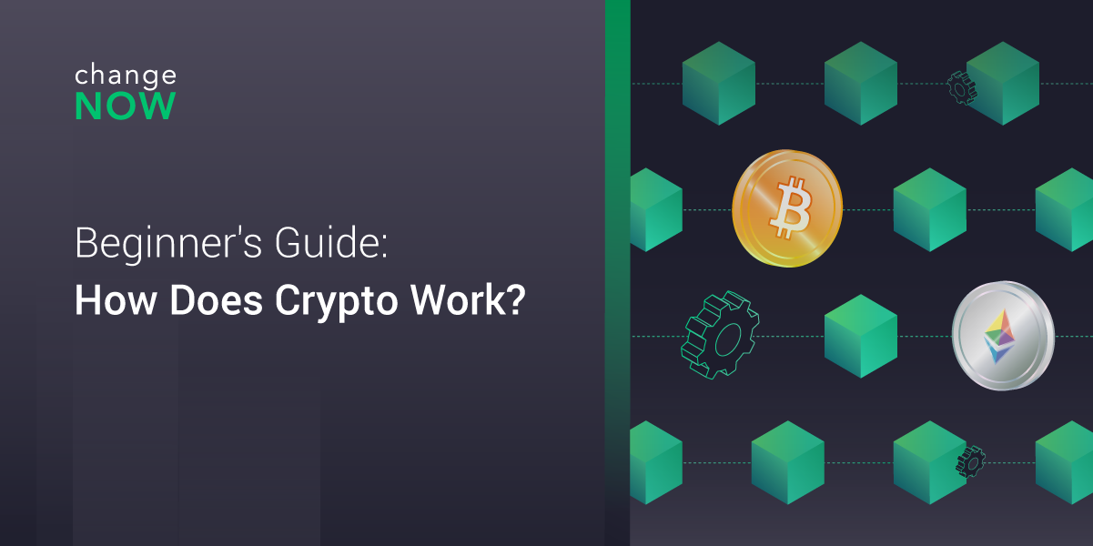 beginner-s-guide-how-does-crypto-work-changenow