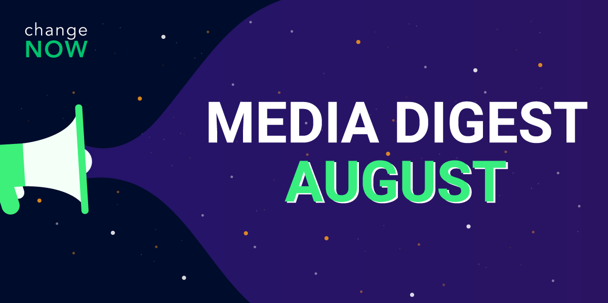 СhangeNOW August Media Digest