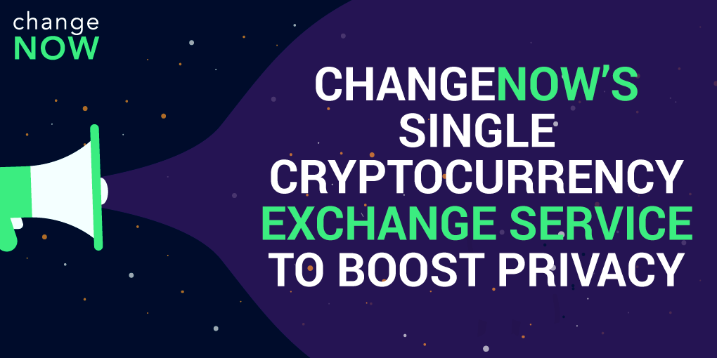 ChangeNOW’s Single Cryptocurrency Exchange Service to Boost Privacy 