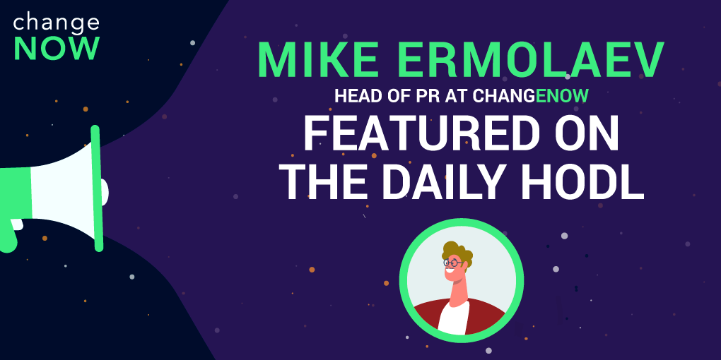 Head of PR at ChangeNOW Mike Ermolaev Featured on the Daily Hodl