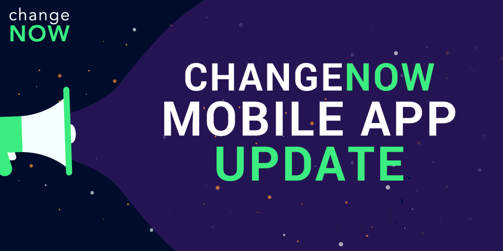 ChangeNOW Mobile App Update 