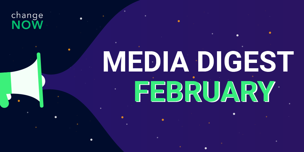 ChangeNOW February Media Digest