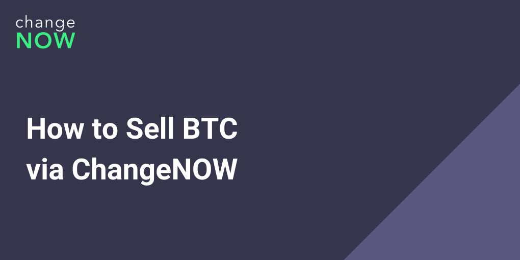 How Can I Sell Bitcoin via ChangeNOW? ChangeNOW