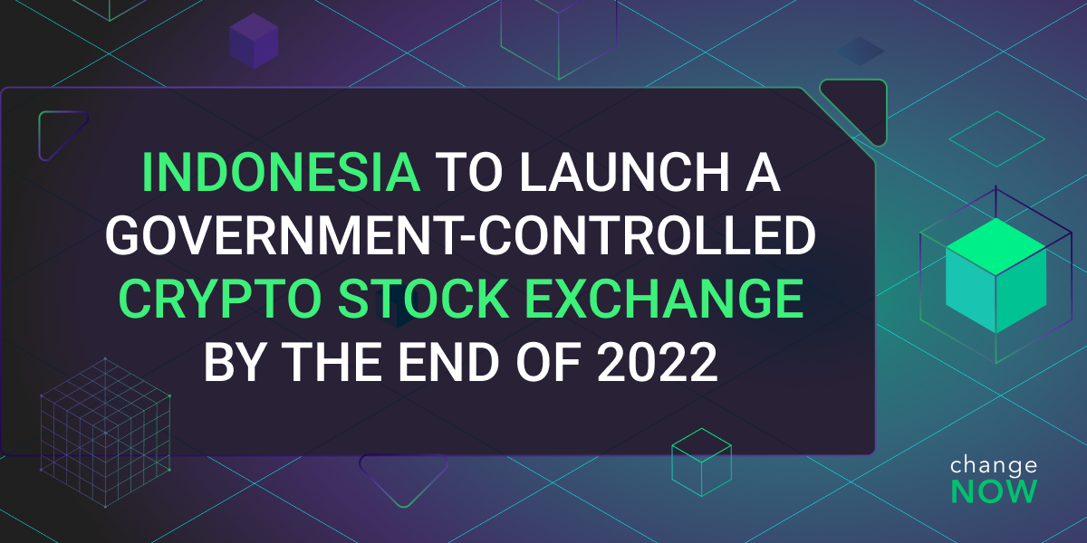 Indonesia to Launch a Government-Controlled Crypto Stock Exchange by the End of 2022