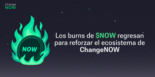 Los burns de $NOW regresan para reforzar el ecosistema de ChangeNOW.