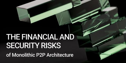 The Financial and Security Risks of Monolithic P2P Architecture