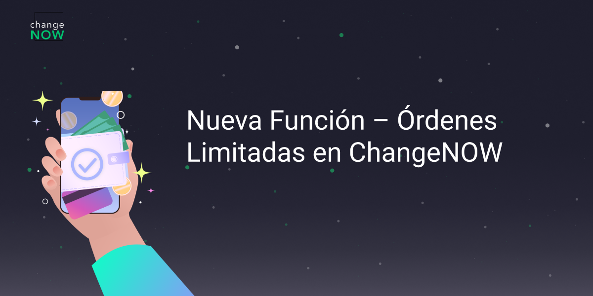 Nueva Función – Órdenes Limitadas en ChangeNOW