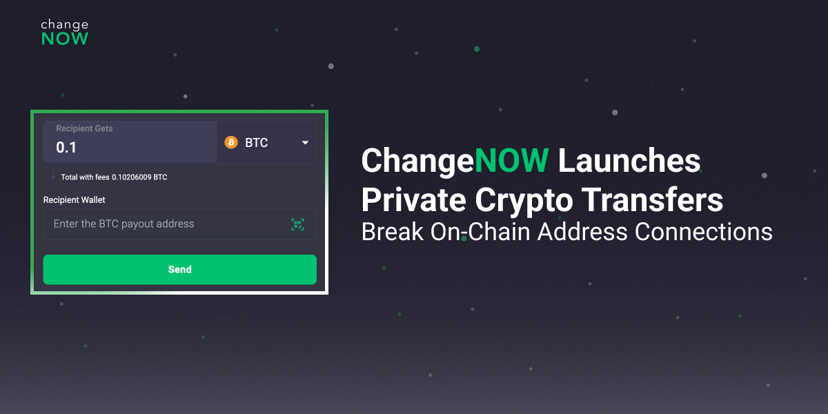 ChangeNOW launches new feature: private crypto transfers
