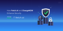 08.15 How Fetch.AI and ChangeNOW Enhance Security.png