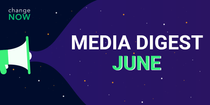 ChangeNOW June Media Digest