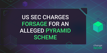 US SEC Charges Forsage for an Alleged Pyramid Scheme
