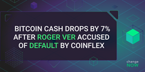 Bitcoin Cash Drops by 7% After Roger Ver Accused of Default by CoinFLEX