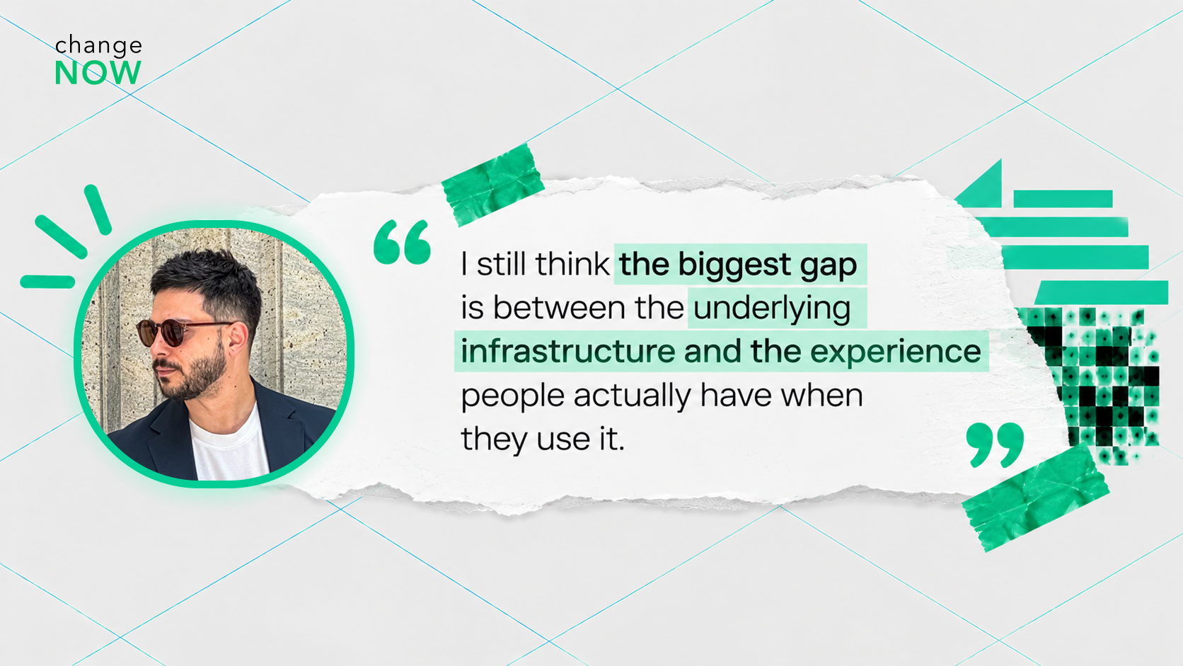 The biggest gap is between the underlying infrastructure and the experience people actually have when they use it.
