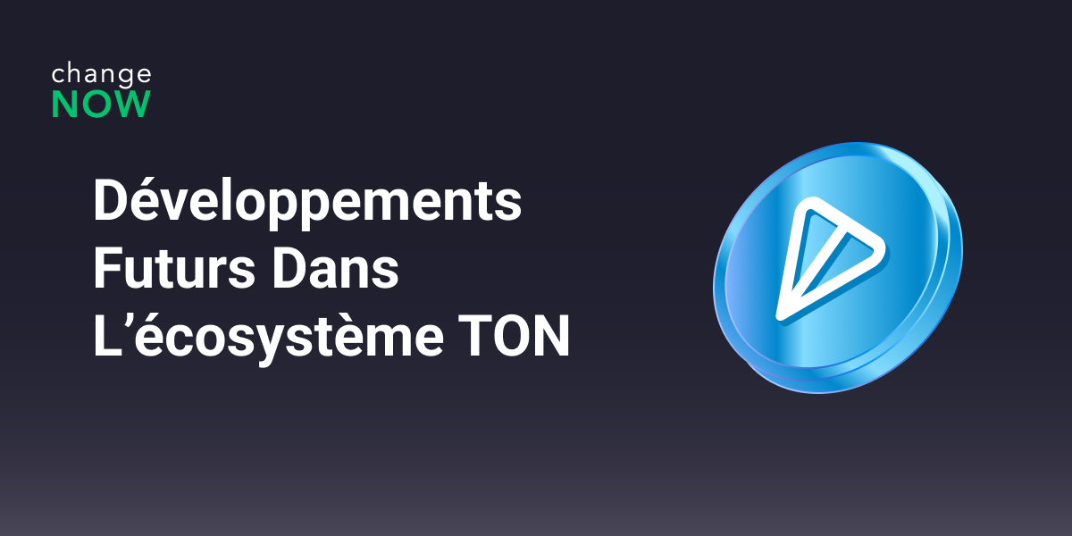 Développements futurs dans l’écosystème TON : à quoi s’attendre